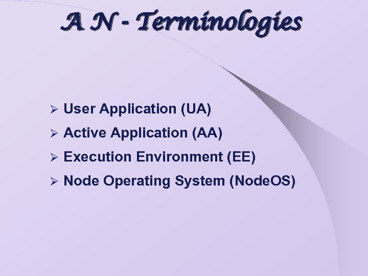 A N - Terminologies Ø User Application (UA) Ø Active Application (AA) Ø Execution