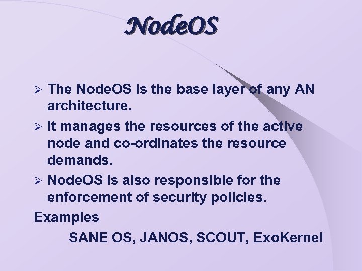 Node. OS The Node. OS is the base layer of any AN architecture. Ø