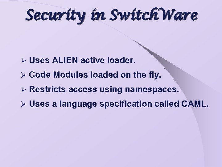 Security in Switch. Ware Ø Uses ALIEN active loader. Ø Code Modules loaded on