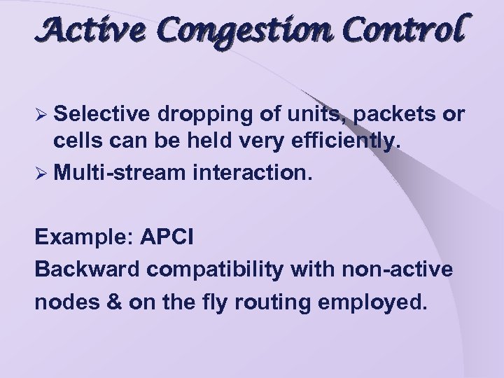 Active Congestion Control Ø Selective dropping of units, packets or cells can be held