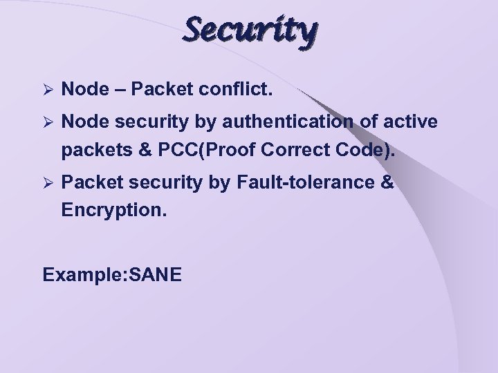 Security Ø Node – Packet conflict. Ø Node security by authentication of active packets