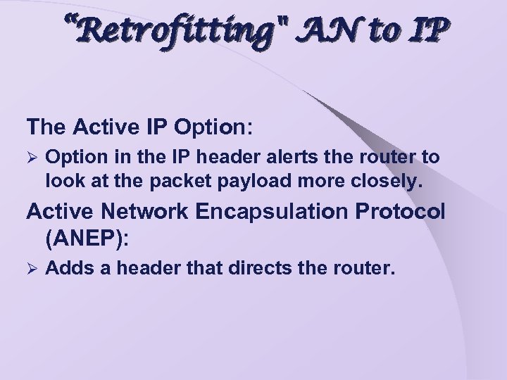 “Retrofitting" AN to IP The Active IP Option: Ø Option in the IP header