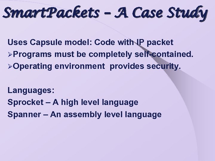 Smart. Packets – A Case Study Uses Capsule model: Code with IP packet ØPrograms