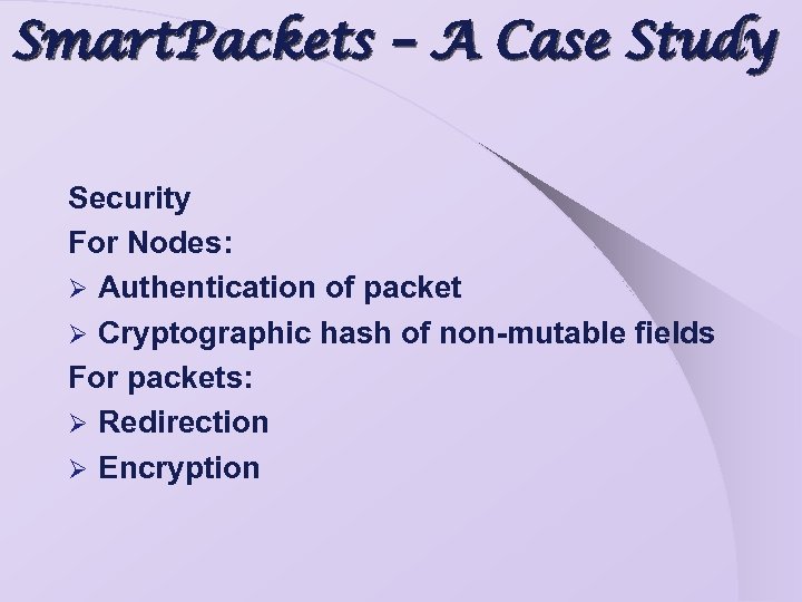 Smart. Packets – A Case Study Security For Nodes: Ø Authentication of packet Ø