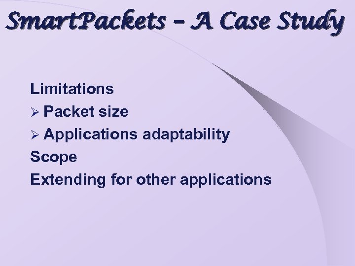 Smart. Packets – A Case Study Limitations Ø Packet size Ø Applications adaptability Scope