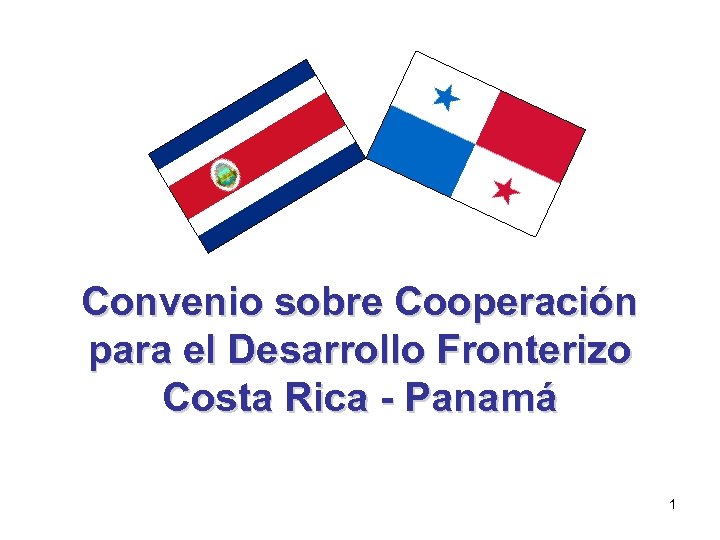 Convenio sobre Cooperación para el Desarrollo Fronterizo Costa Rica - Panamá 1 