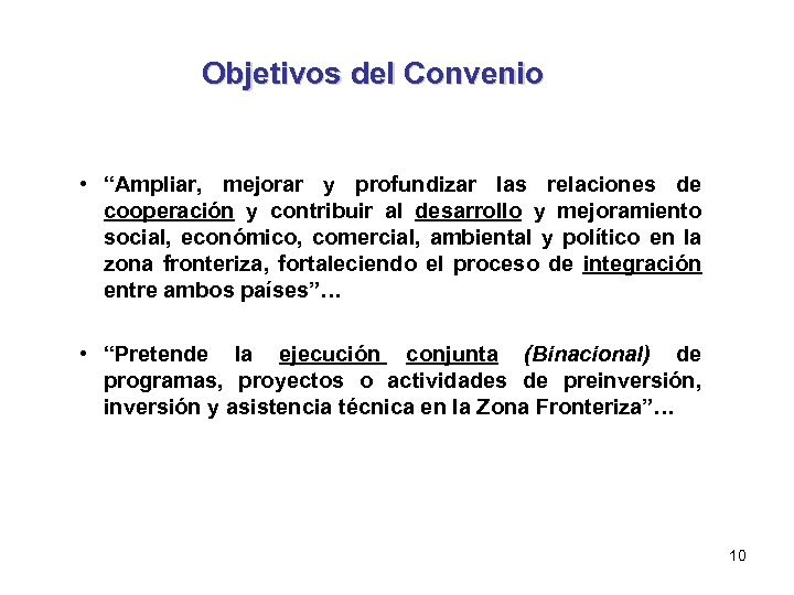Objetivos del Convenio • “Ampliar, mejorar y profundizar las relaciones de cooperación y contribuir