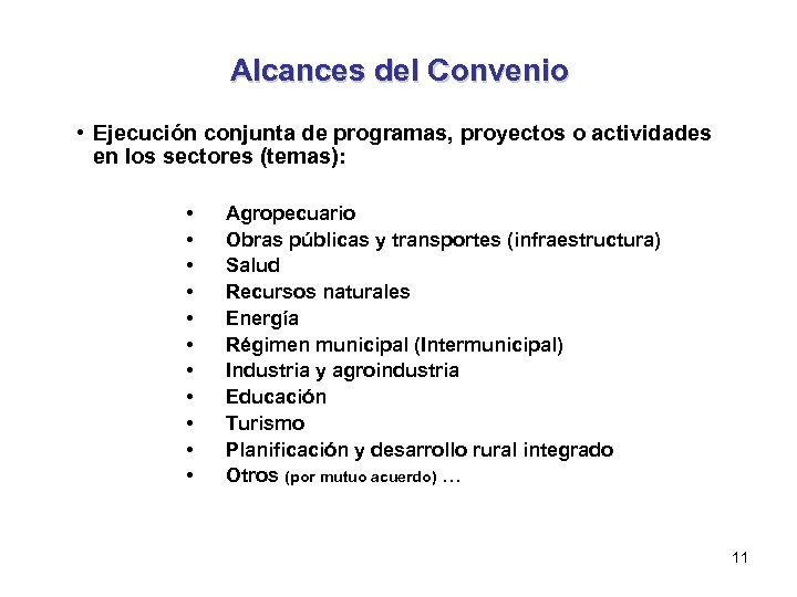 Alcances del Convenio • Ejecución conjunta de programas, proyectos o actividades en los sectores