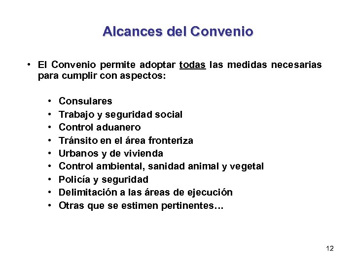 Alcances del Convenio • El Convenio permite adoptar todas las medidas necesarias para cumplir
