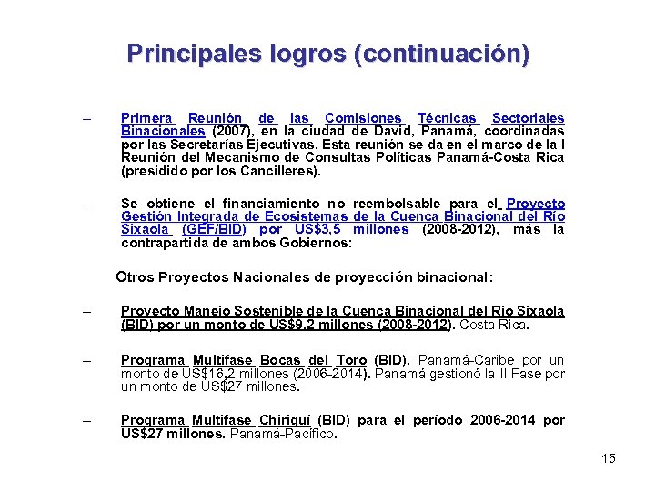 Principales logros (continuación) – Primera Reunión de las Comisiones Técnicas Sectoriales Binacionales (2007), en