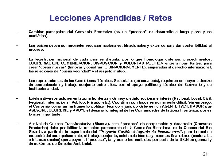 Lecciones Aprendidas / Retos – Cambiar percepción del Convenio Fronterizo (es un “proceso” de