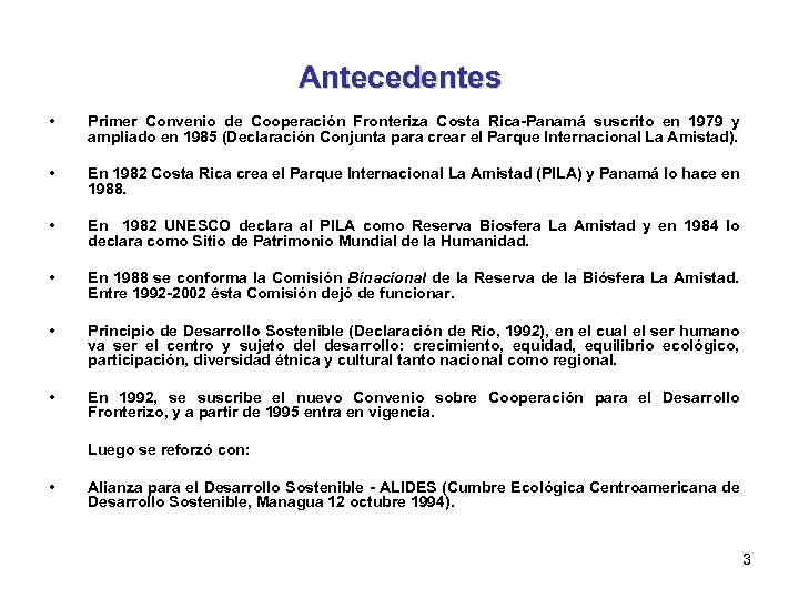 Antecedentes • Primer Convenio de Cooperación Fronteriza Costa Rica-Panamá suscrito en 1979 y ampliado