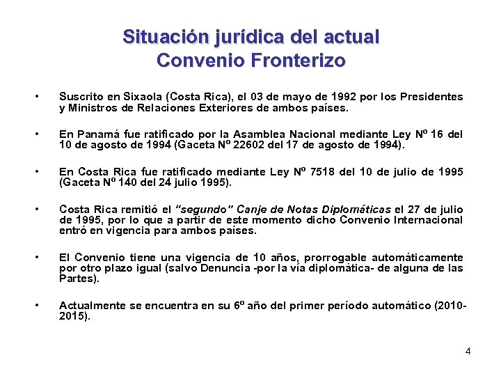 Situación jurídica del actual Convenio Fronterizo • Suscrito en Sixaola (Costa Rica), el 03