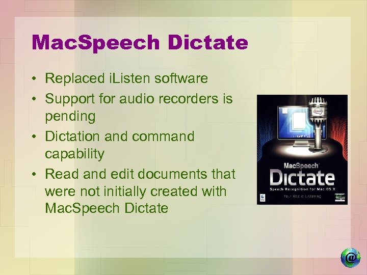 Mac. Speech Dictate • Replaced i. Listen software • Support for audio recorders is