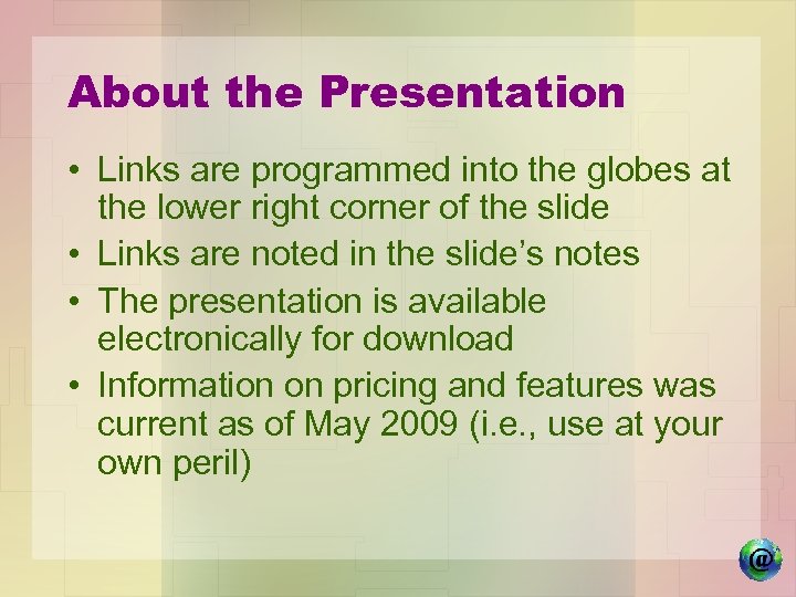 About the Presentation • Links are programmed into the globes at the lower right
