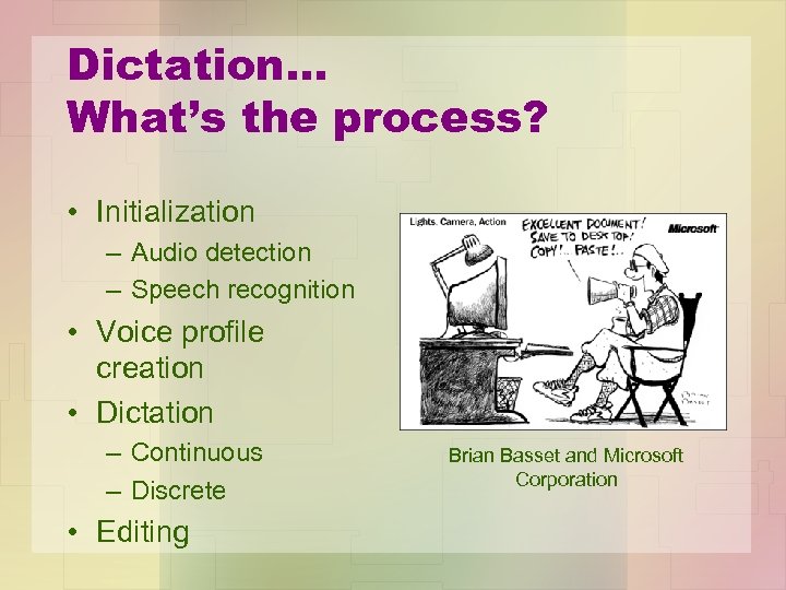 Dictation… What’s the process? • Initialization – Audio detection – Speech recognition • Voice
