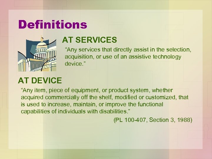 Definitions AT SERVICES “Any services that directly assist in the selection, acquisition, or use