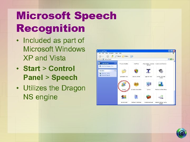 Microsoft Speech Recognition • Included as part of Microsoft Windows XP and Vista •