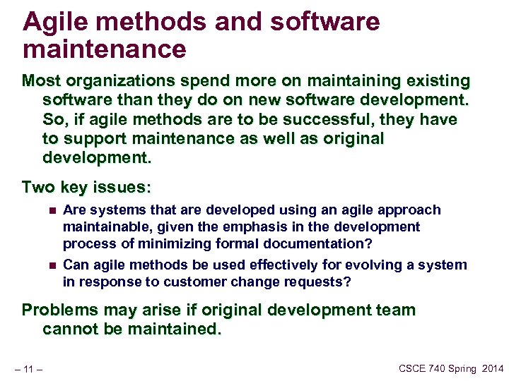 Agile methods and software maintenance Most organizations spend more on maintaining existing software than