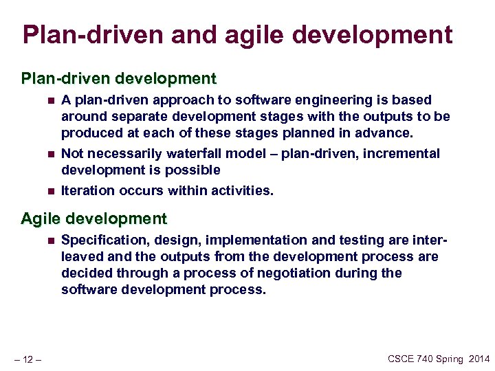 Plan-driven and agile development Plan-driven development n n n A plan-driven approach to software