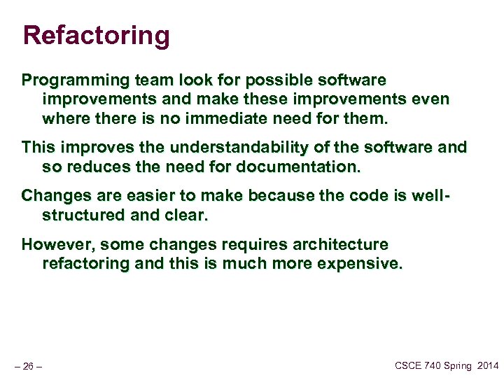 Refactoring Programming team look for possible software improvements and make these improvements even where