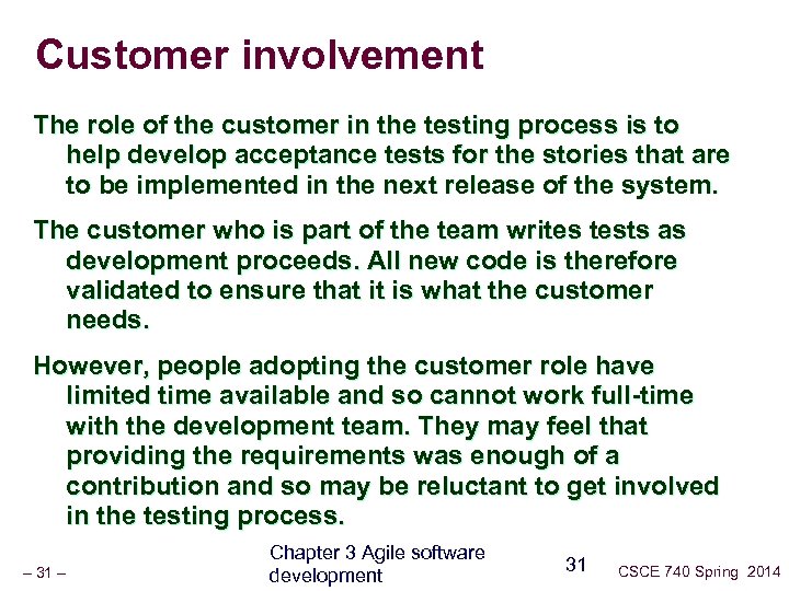 Customer involvement The role of the customer in the testing process is to help