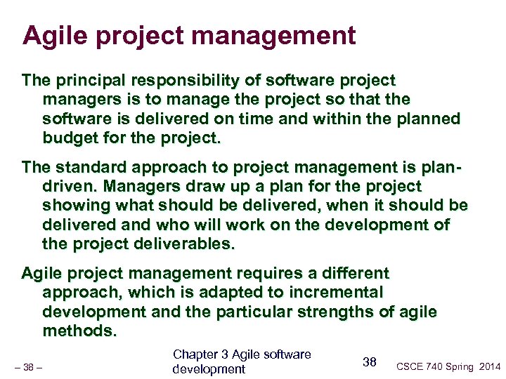 Agile project management The principal responsibility of software project managers is to manage the