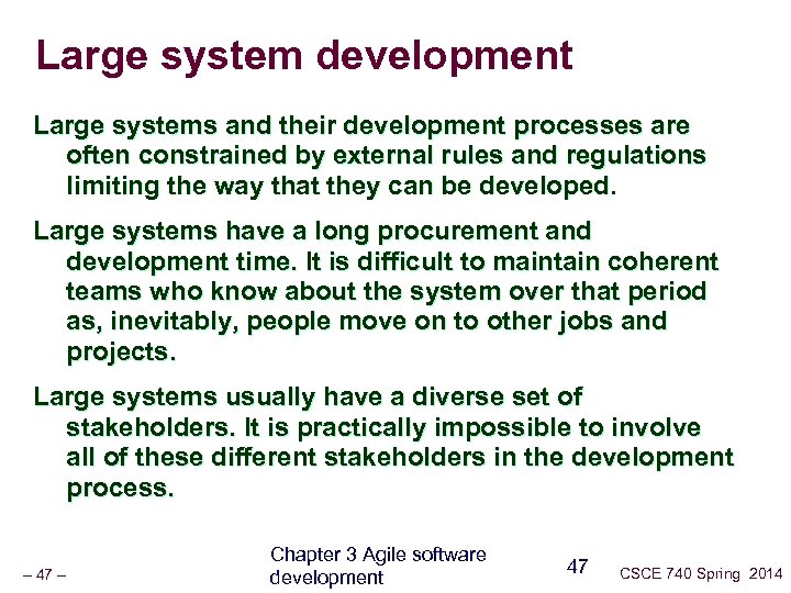 Large system development Large systems and their development processes are often constrained by external