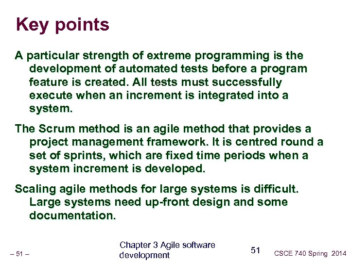 Key points A particular strength of extreme programming is the development of automated tests