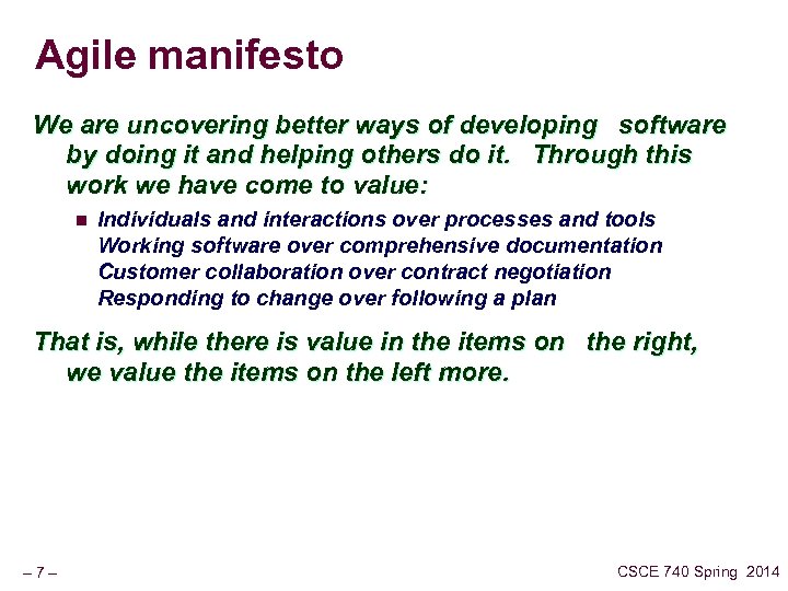 Agile manifesto We are uncovering better ways of developing  software by doing it and