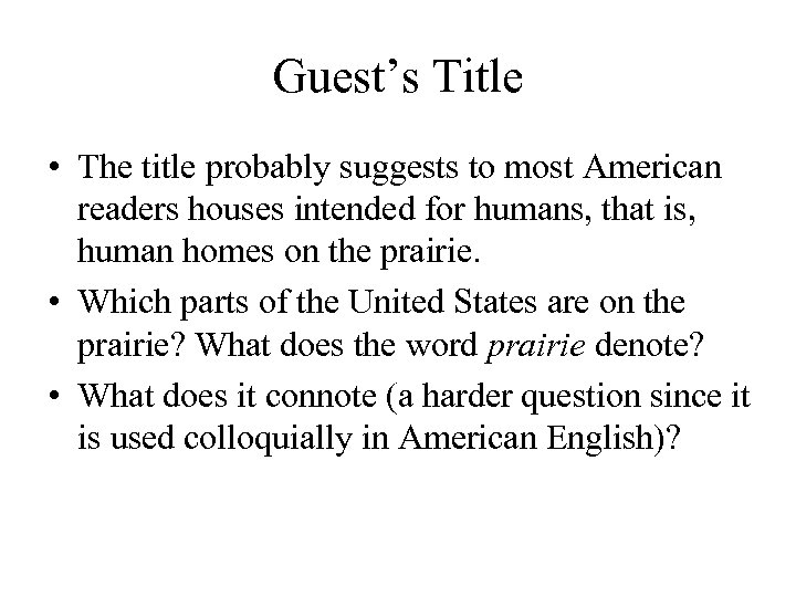 Guest’s Title • The title probably suggests to most American readers houses intended for