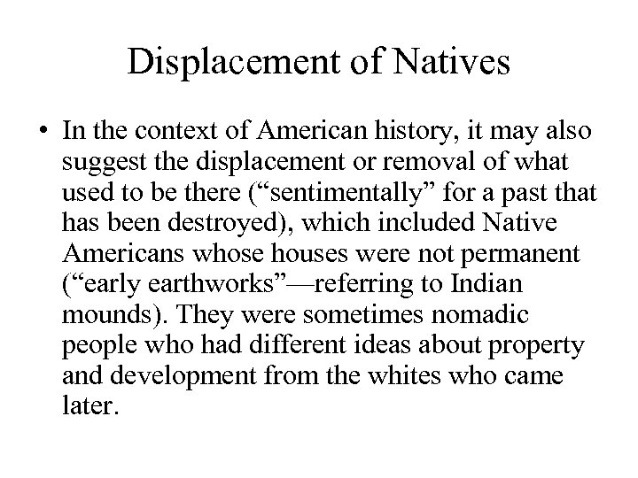 Displacement of Natives • In the context of American history, it may also suggest