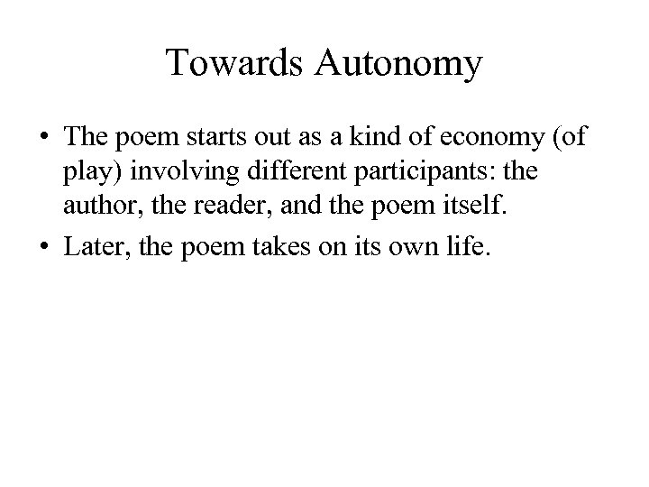Towards Autonomy • The poem starts out as a kind of economy (of play)