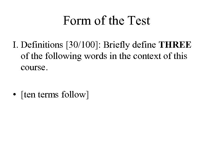 Form of the Test I. Definitions [30/100]: Briefly define THREE of the following words