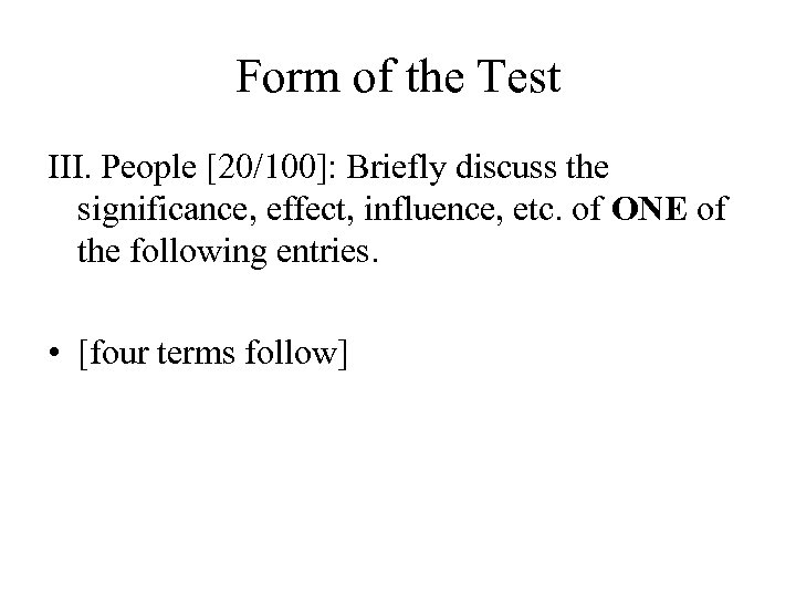 Form of the Test III. People [20/100]: Briefly discuss the significance, effect, influence, etc.
