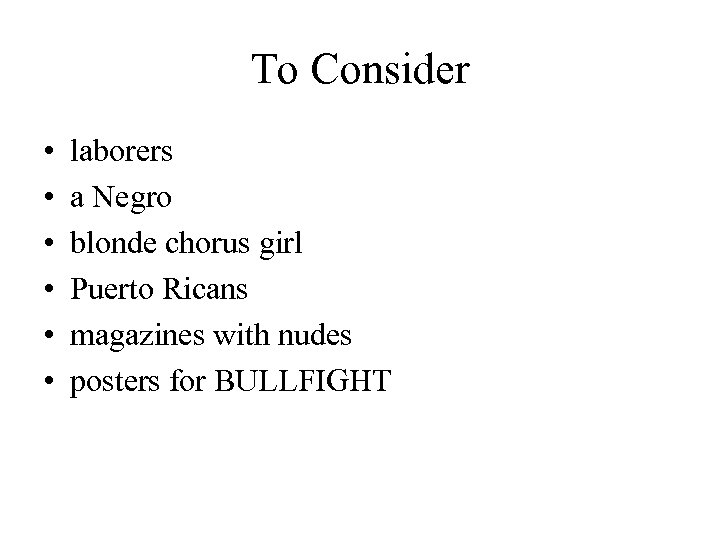 To Consider • • • laborers a Negro blonde chorus girl Puerto Ricans magazines