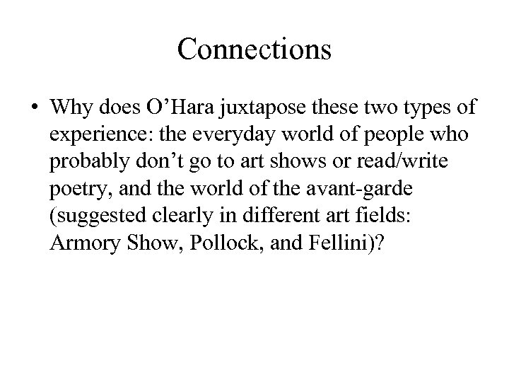 Connections • Why does O’Hara juxtapose these two types of experience: the everyday world