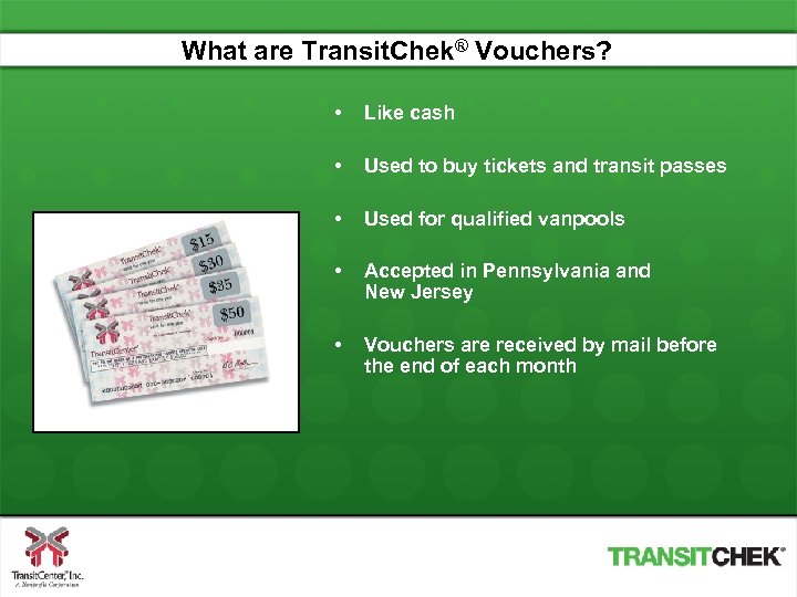 What are Transit. Chek® Vouchers? • Like cash • Used to buy tickets and