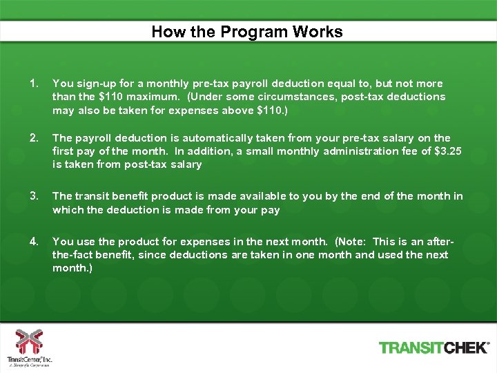 How the Program Works 1. You sign-up for a monthly pre-tax payroll deduction equal