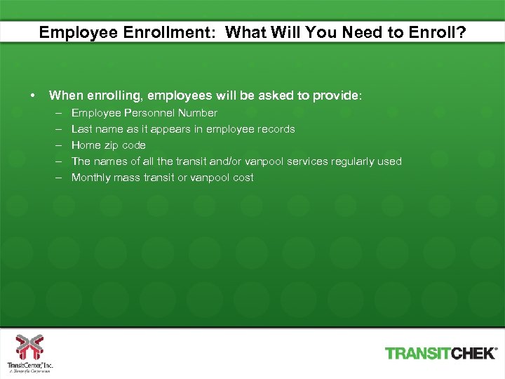 Employee Enrollment: What Will You Need to Enroll? • When enrolling, employees will be