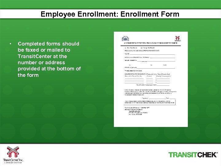 Employee Enrollment: Enrollment Form • Completed forms should be faxed or mailed to Transit.