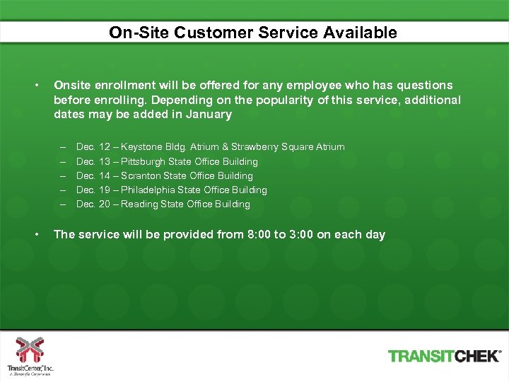 On-Site Customer Service Available • Onsite enrollment will be offered for any employee who