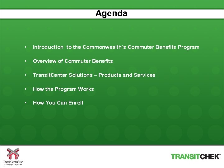 Agenda • Introduction to the Commonwealth’s Commuter Benefits Program • Overview of Commuter Benefits