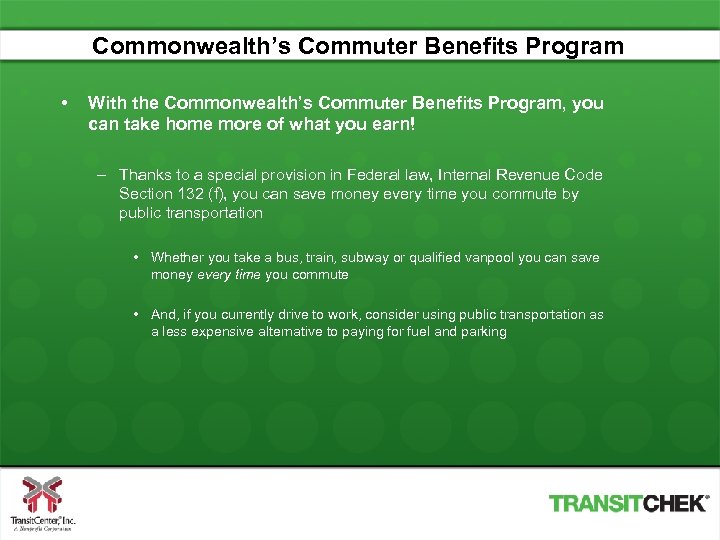 Commonwealth’s Commuter Benefits Program • With the Commonwealth’s Commuter Benefits Program, you can take