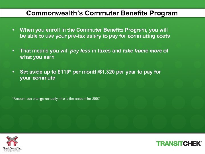 Commonwealth’s Commuter Benefits Program • When you enroll in the Commuter Benefits Program, you