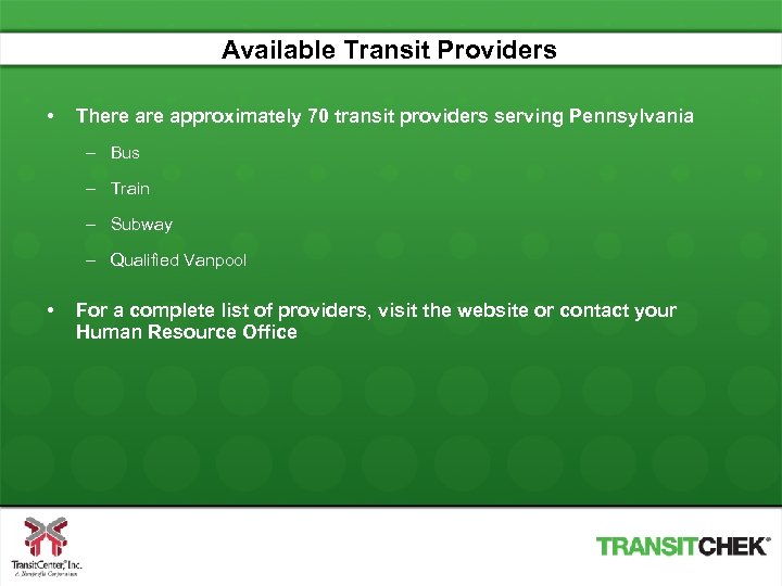 Available Transit Providers • There approximately 70 transit providers serving Pennsylvania – Bus –