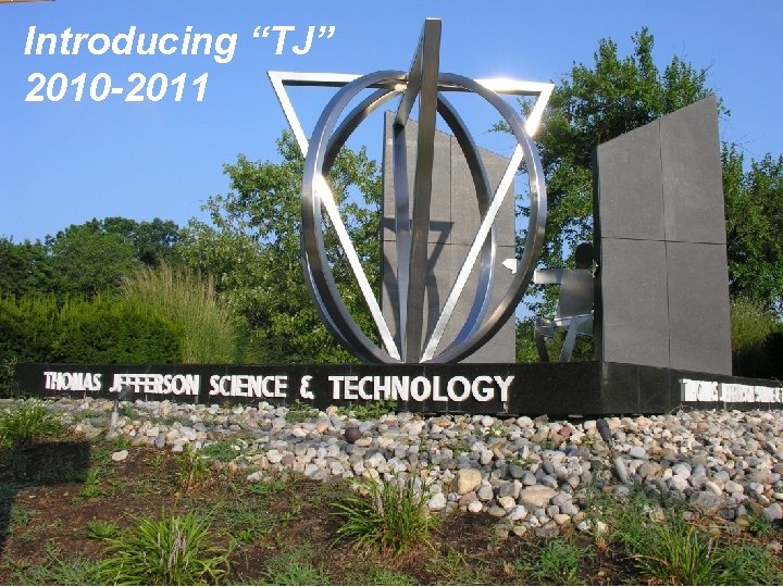 Introducing “TJ” 2010 -2011 