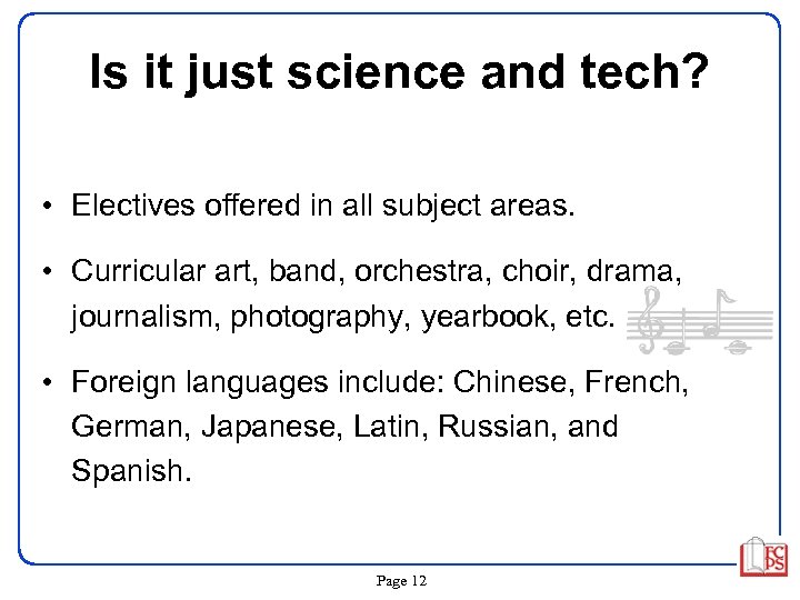 Is it just science and tech? • Electives offered in all subject areas. •