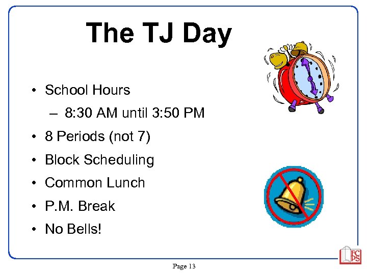 The TJ Day • School Hours – 8: 30 AM until 3: 50 PM