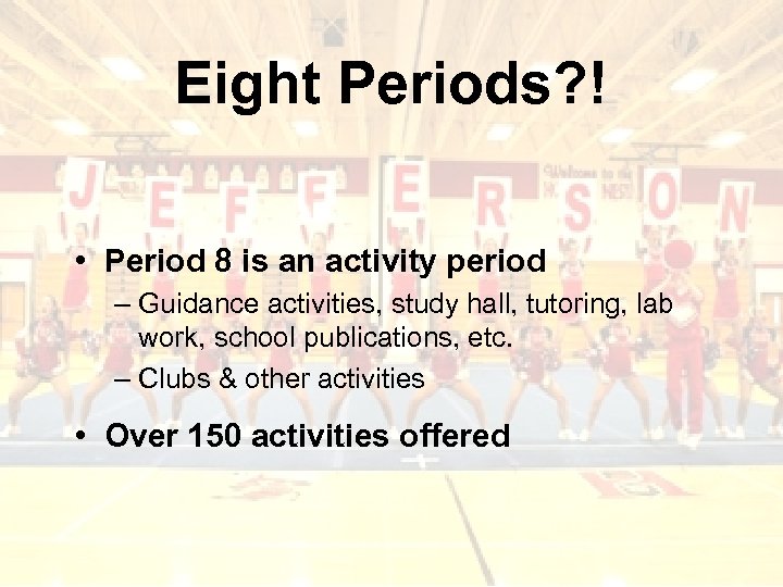 Eight Periods? ! • Period 8 is an activity period – Guidance activities, study